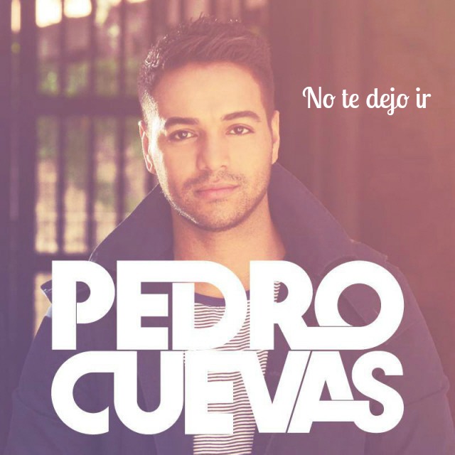 Primer sencillo de Pedro Cuevas, No te dejo ir.