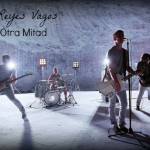 Video oficial de Mi Otra Mitad el nuevo sencillo de Los Reyes Vagos