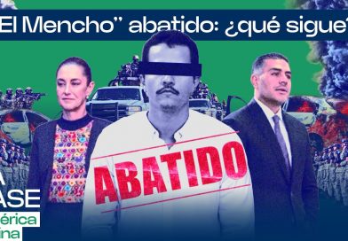 «El Mencho» abatido: ¿Qué sigue?