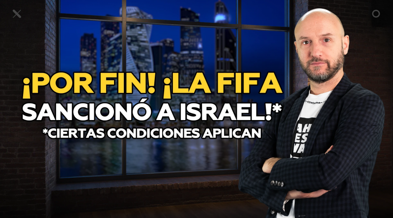 ¡AL FIN! La FIFA sanciona a Israel